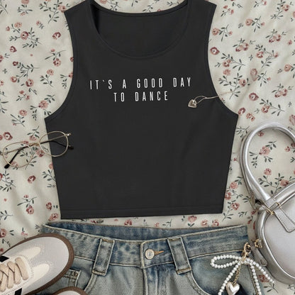 Women's Crop Tank Top with Print 'It's A Good Day To Dance' – Casual Dance and Leisure Shirt